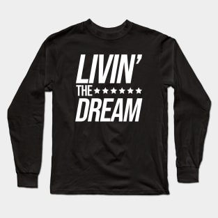 Livin the Dream Long Sleeve T-Shirt